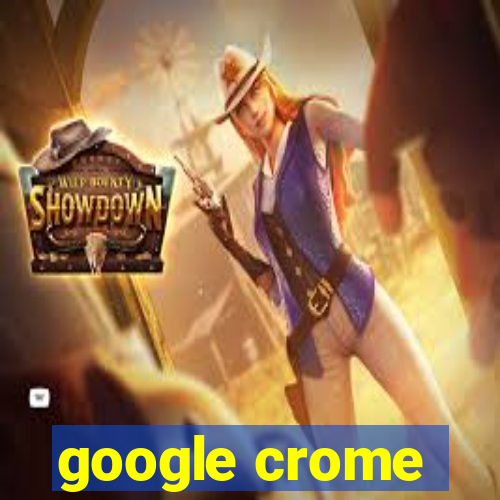 google crome